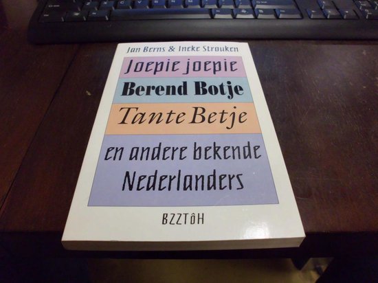 Joepie Joepie, Berend Botje, Tante Betje en andere bekende Nederlanders