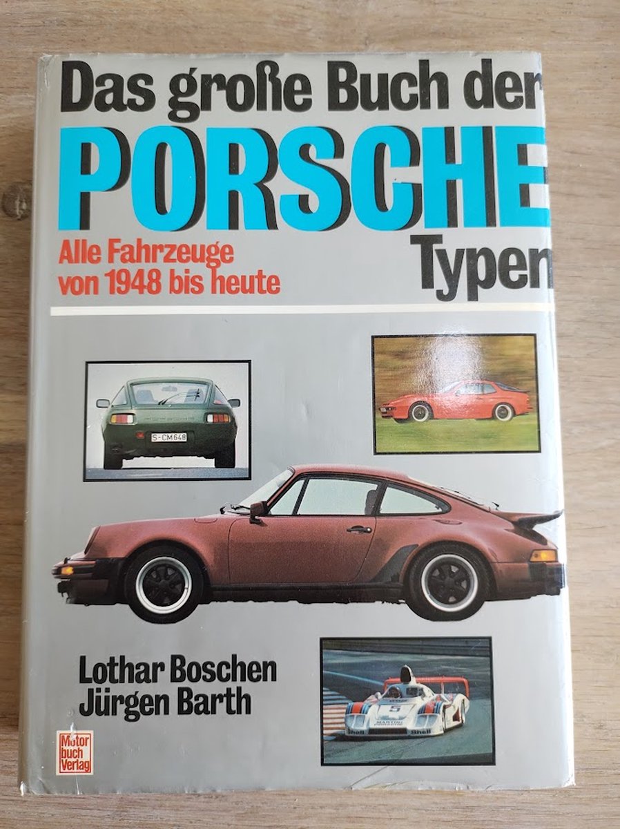 Das grosse Buch der Porsche Typen - Alle fahrzeuge von 1948 bis heute