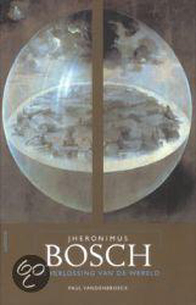 boekenbalie_9789055443628_cover Jheronimus Bosch, Verlossing Van De Wereld