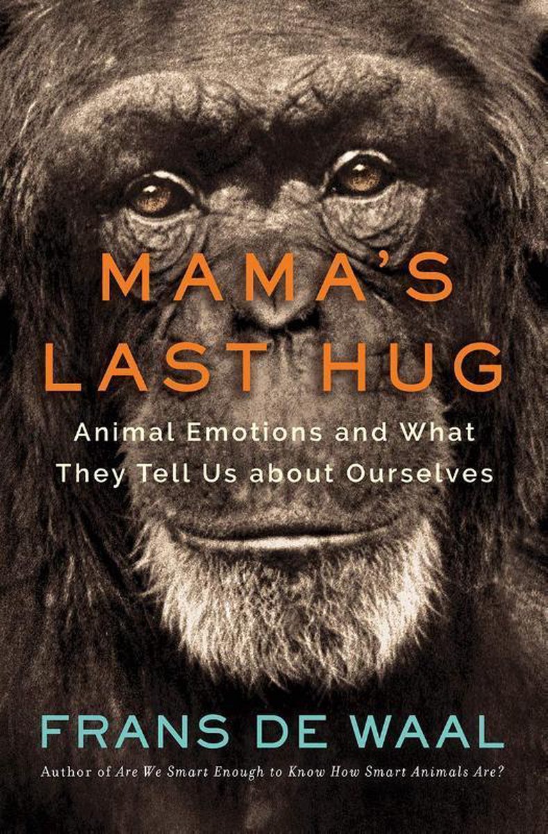 Mama`s Last Hug – Animal Emotions and What They Tell Us about Ourselves