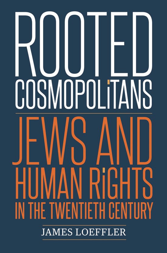 Rooted Cosmopolitans – Jews and Human Rights in the Twentieth Century