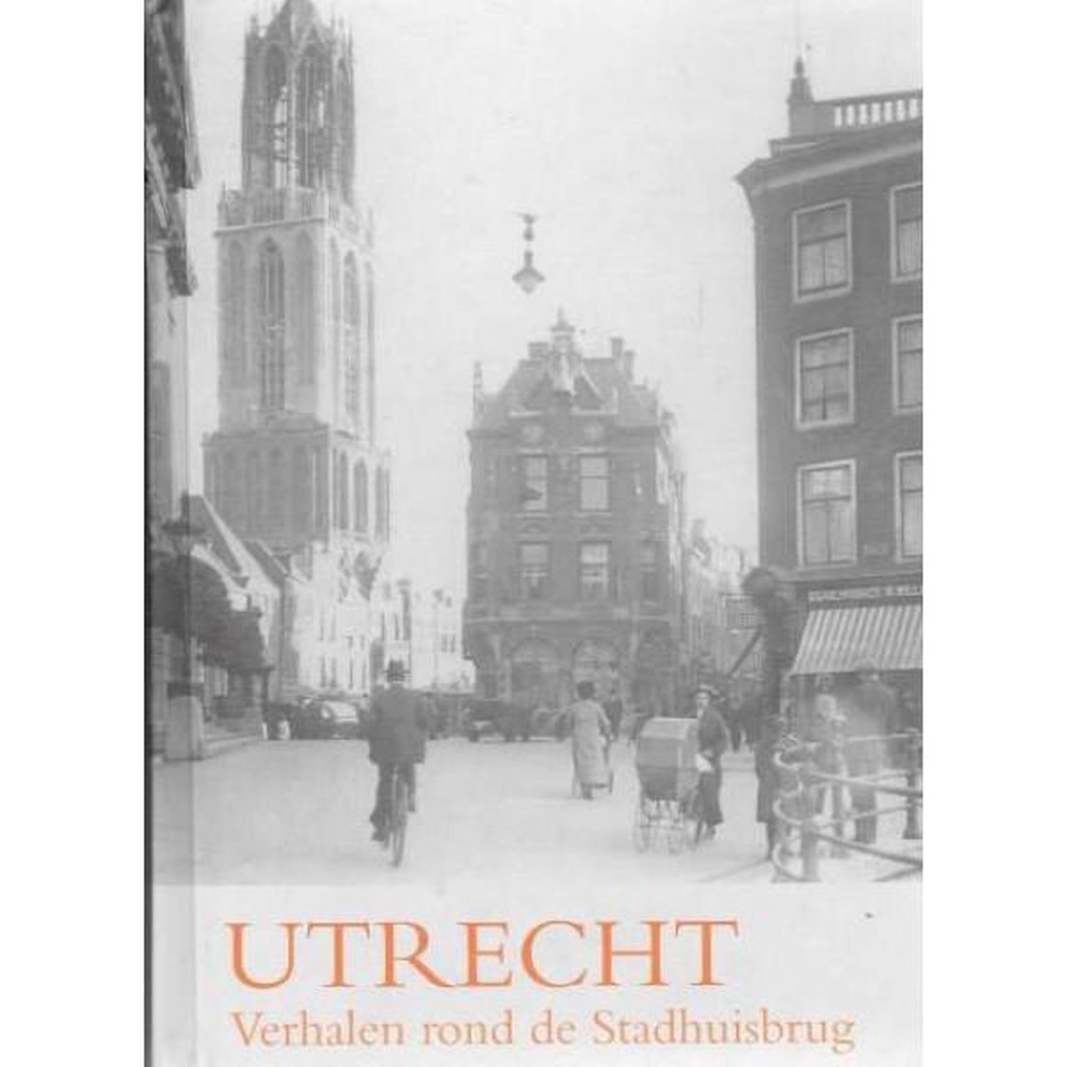 Utrecht, verhalen rond de Stadhuisbrug