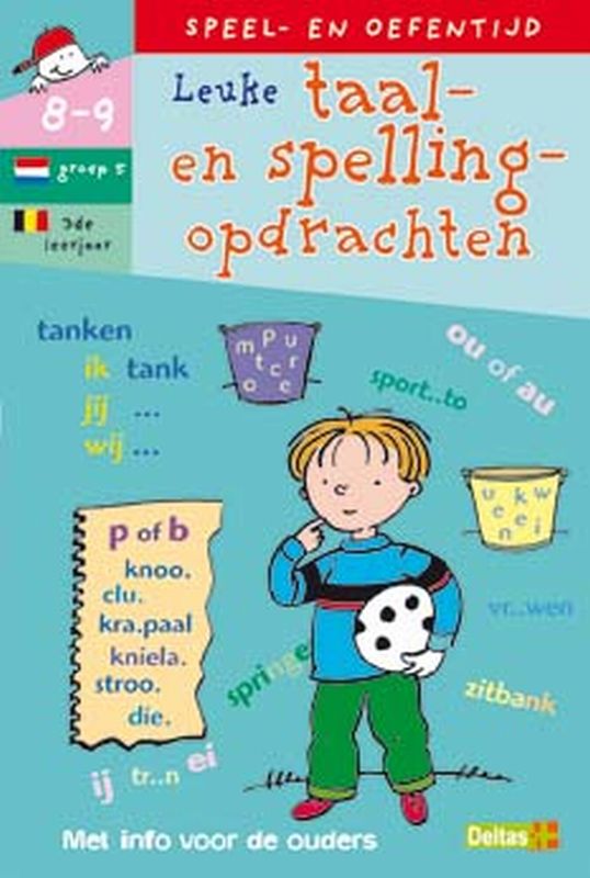 Speel En Oefentijd Leuke Taal En Spellingsopdrachten 8-9 Jaar