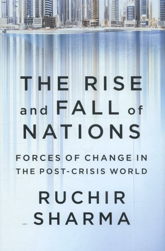 The Rise and Fall of Nations - Forces of Change in the Post-Crisis World