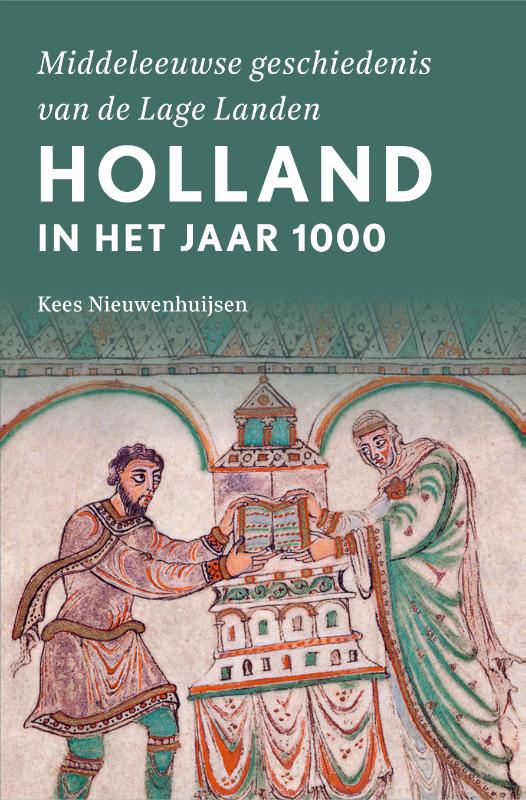 boekenbalie_9789401919333_cover Holland in het jaar 1000 / Middeleeuwse geschiedenis van de Lage Landen