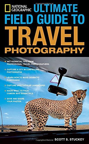 National Geographic Ultimate Field Guide To Travel Photography