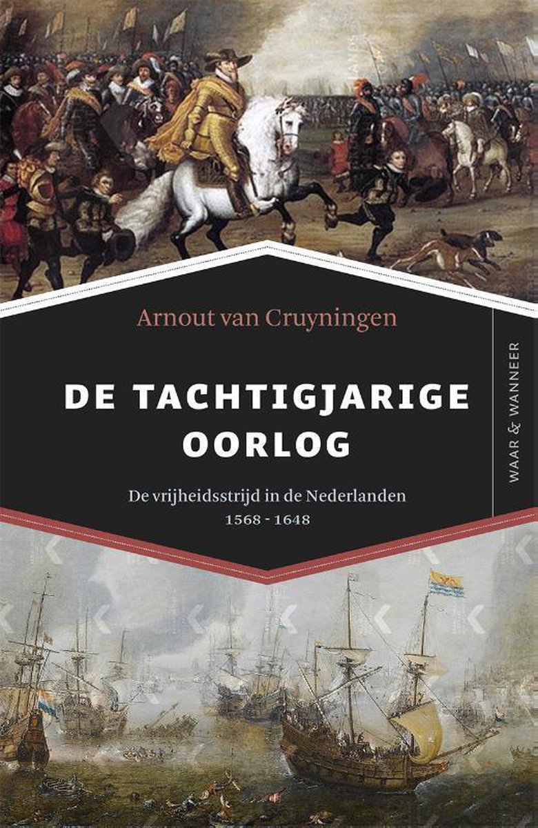Arnout van Cruyningen De Tachtigjarige Oorlog / Waar & Wanneer Geschiedenissen