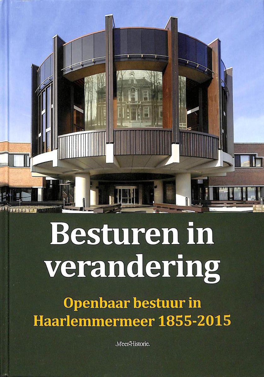 Besturen in verandering - Openbaar bestuur in Haarlemmermeer 1855-2015