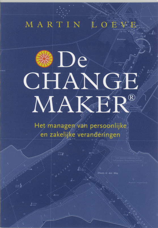Change Maker - Martin Loeve - Het managen van persoonlijke en zakelijke veranderingen - management boek - persoonlijke ontwikkeling - zakelijke ontwikkeling - How to guide - beheersbaarheid boek