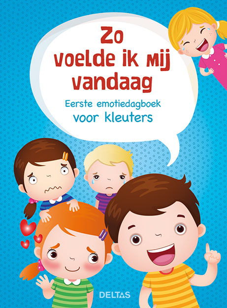 Zo voelde ik mij vandaag Eerste emotiedagboek voor kleuters