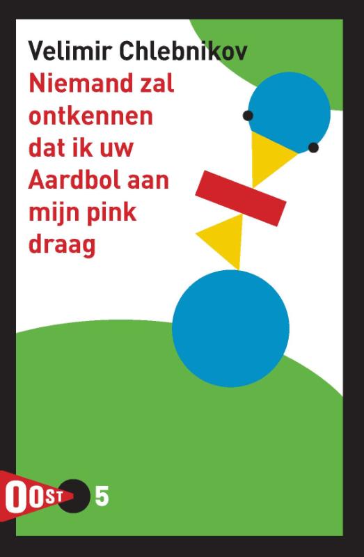 Velimir Chlebnikov Niemand Zal Ontkennen Dat Ik Uw Aardbol Aan Mijn Pink Draag / Oost! / 5