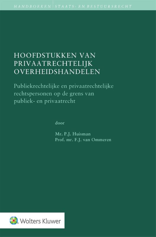 P.J. Huisman Hoofdstukken Van Privaatrechtelijk Overheidshandelen / Handboeken Staats- En Bestuursrecht
