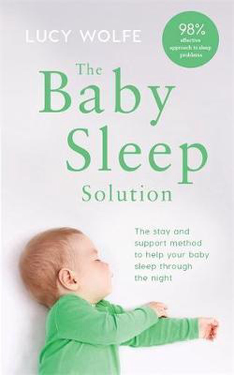 The Baby Sleep Solution The stayandsupport method to help your baby sleep through the night