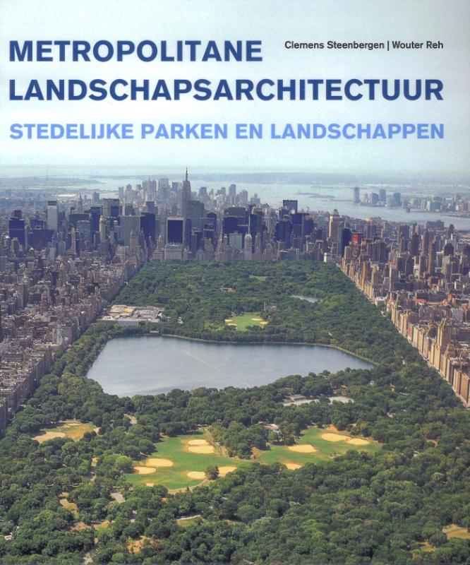 Metropolitane landschapsarchitectuur. Stedelijke parken en landschappen