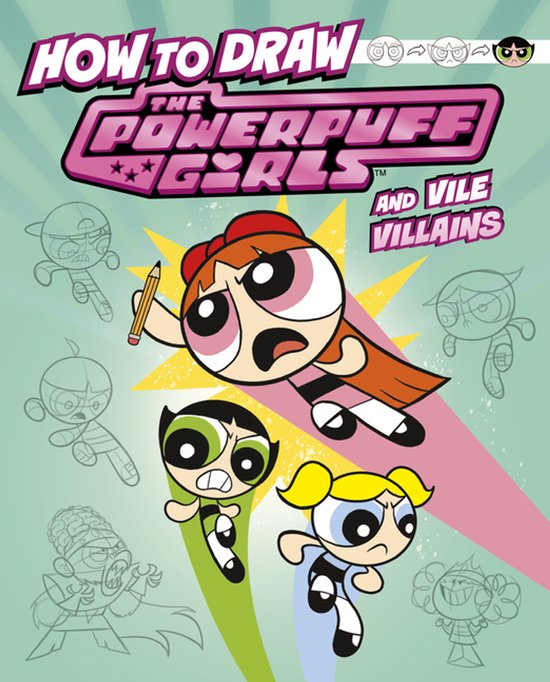 Mari Bolte Drawing Adventures With The Powerpuff Girls!- How To Draw The Powerpuff Girls And Vile Villains