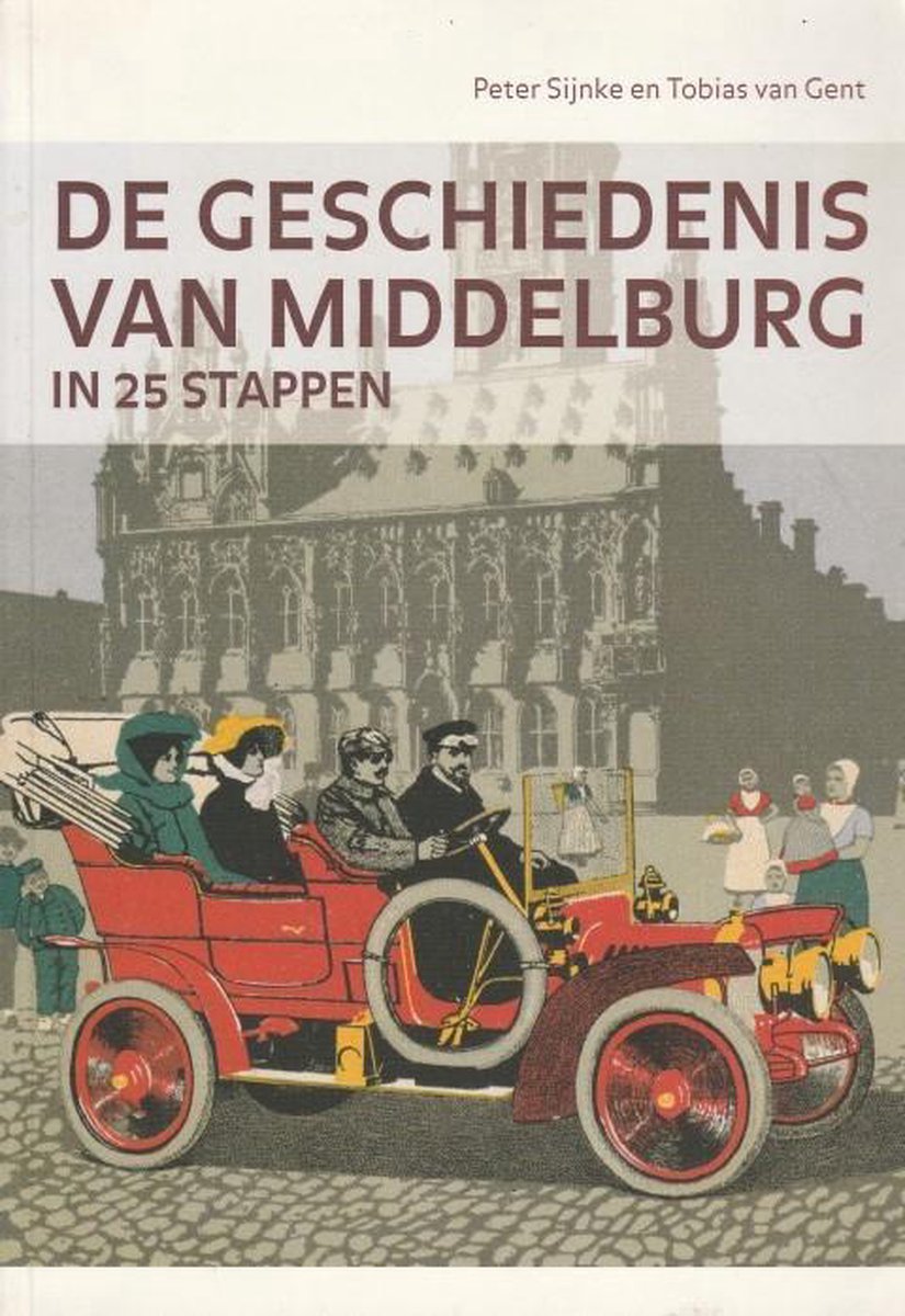 P. Sijnke De Geschiedenis Van Middelburg In 25 Stappen