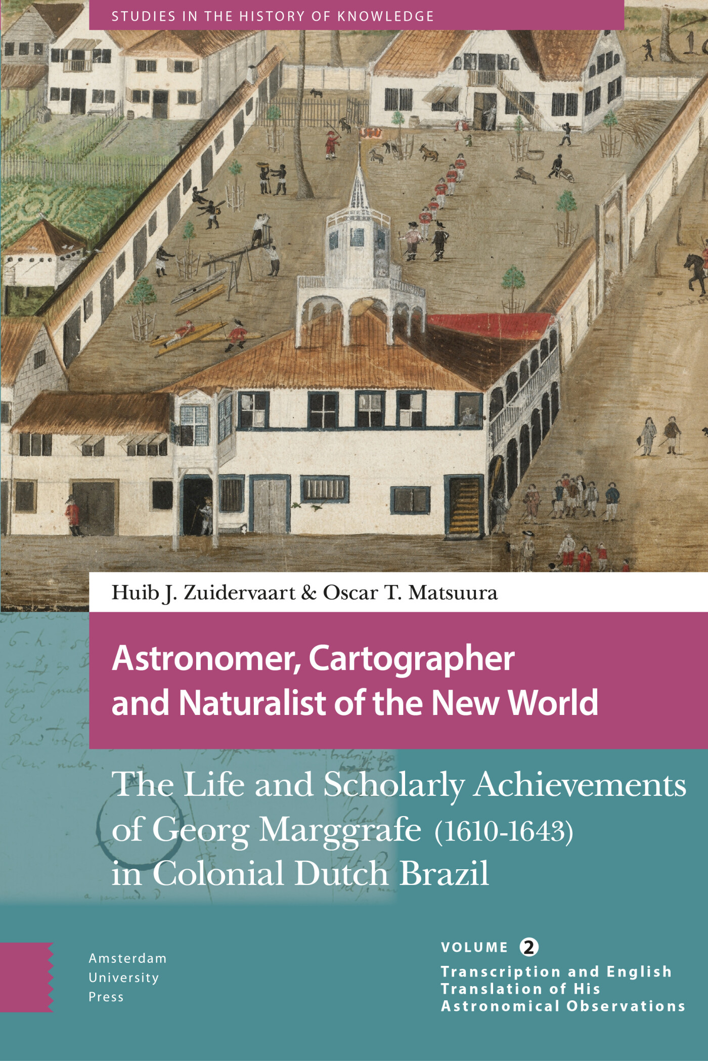 Astronomer, Cartographer and Naturalist of the New World / Studies in the History of Knowledge