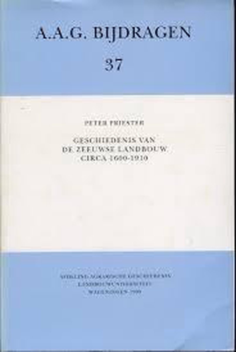 Geschiedenis van de Zeeuwse landbouw circa 1600-1910 / HES studia historica / XX