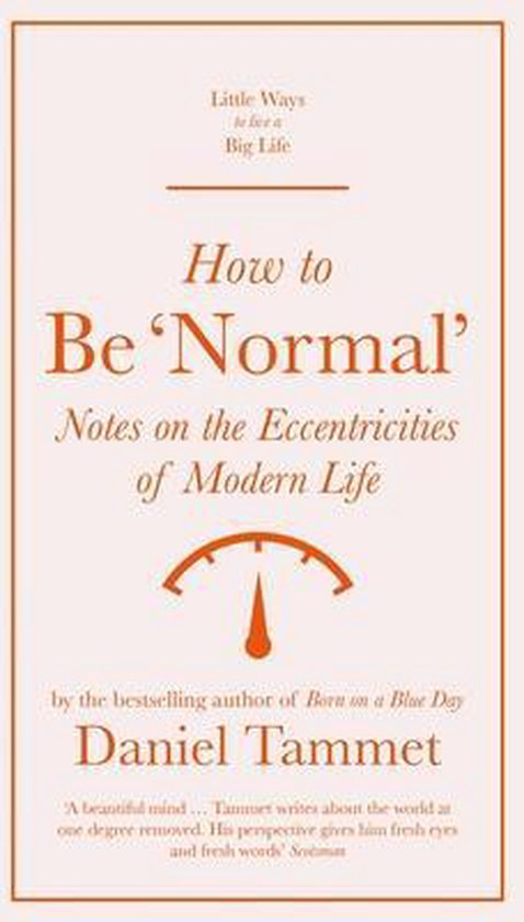 How to Be 'Normal' Notes on the eccentricities of modern life Little Ways to Live a Big Life