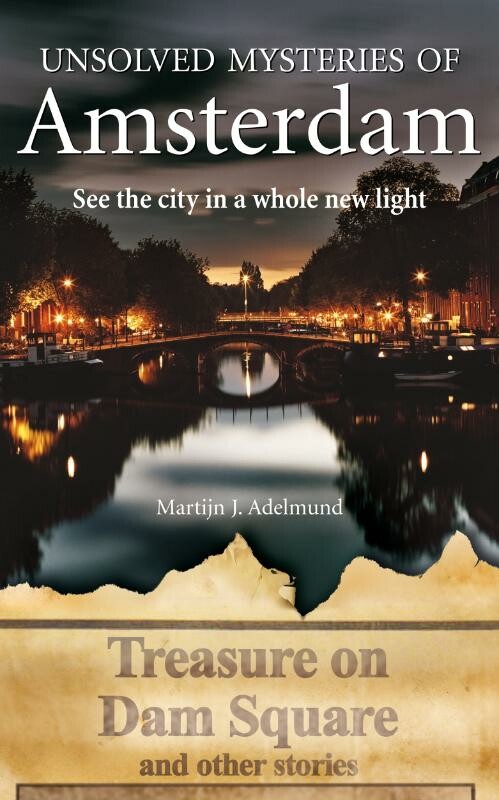 Unsolved mysteries of Amsterdam