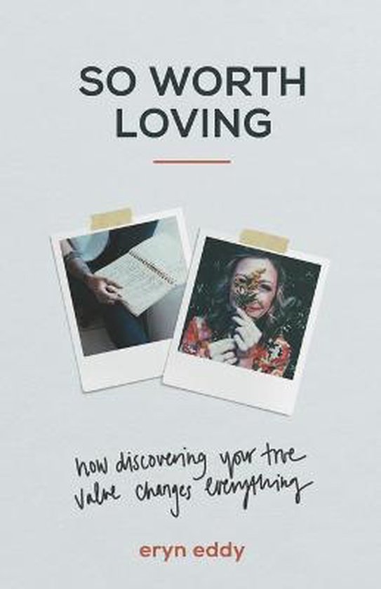 So Worth Loving How Discovering Your True Value Changes Everything