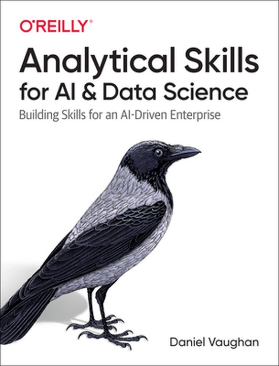 Daniel Vaughan Analytical Skills For Ai And Data Science Building Skills For An AIdriven Enterprise