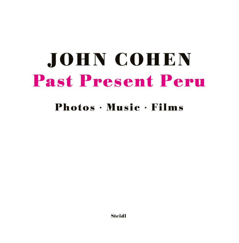 John Cohen: Past Present Peru
