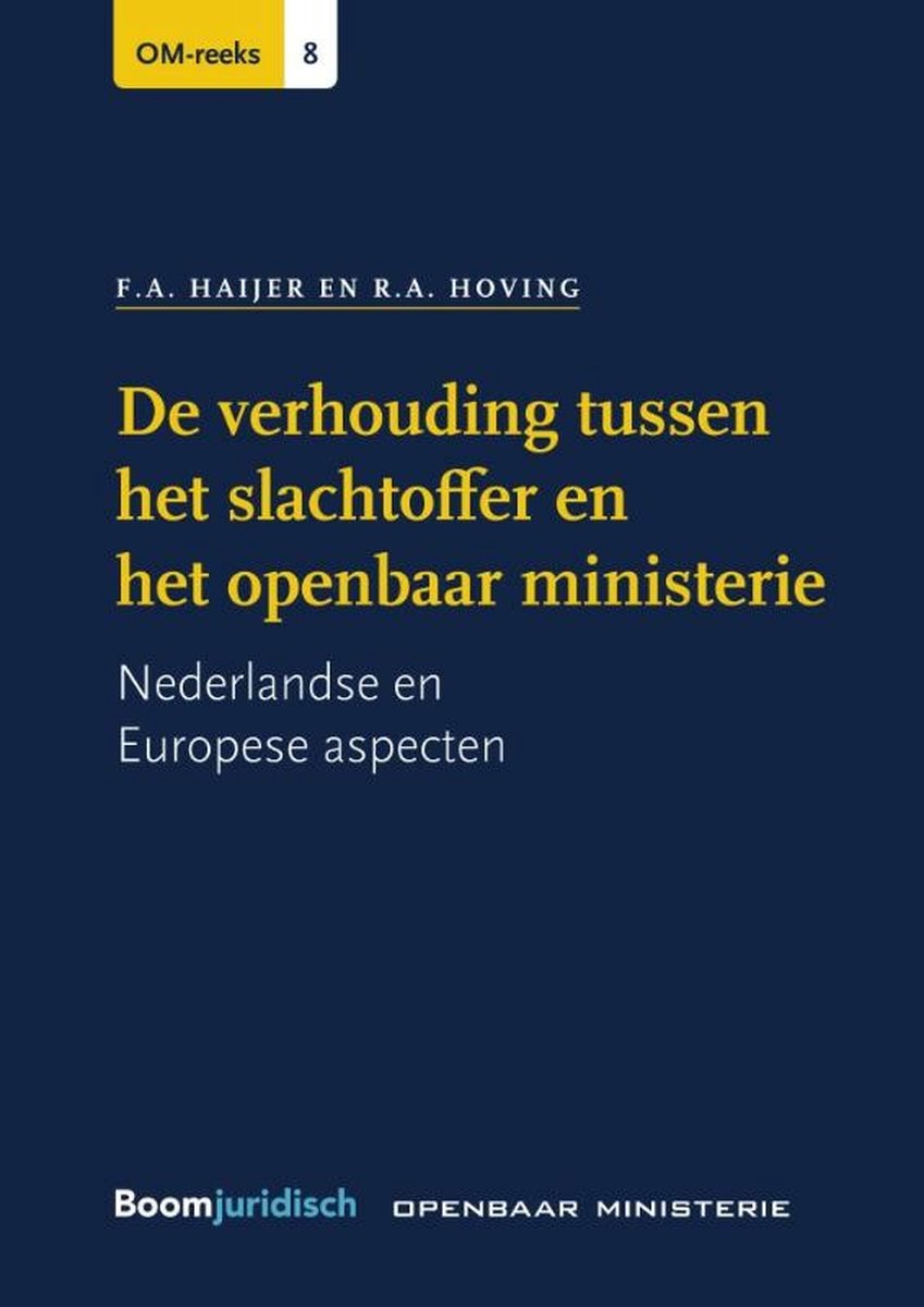 F.A. Haijer De Verhouding Tussen Het Slachtoffer En Het Openbaar Ministerie / Om-reeks / 8