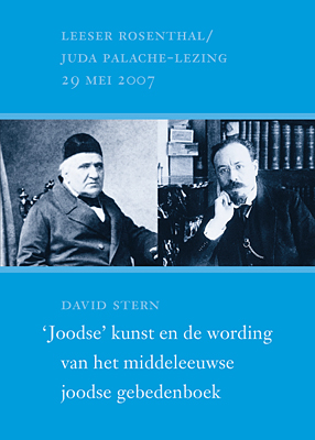 'Joodse' kunst en de wording van het middeleeuwse joodse gebedenboek / Leeser Rosenthal/Juda Palache-lezing