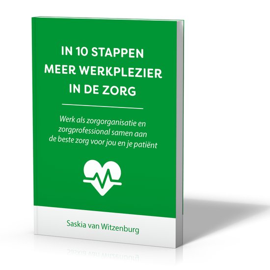 IN 10 STAPPEN MEER WERKPLEZIER IN DE ZORG / 10 stappen