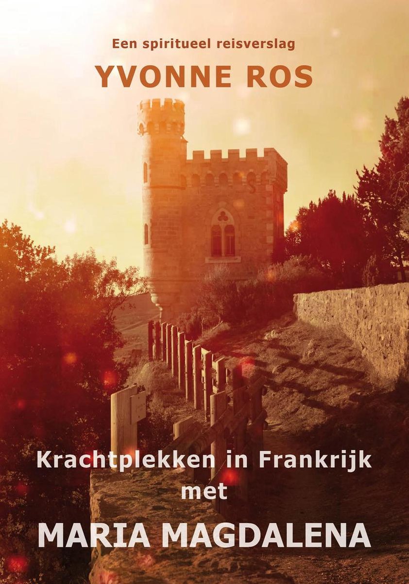 Yvonne Ros Krachtplekken In Frankrijk Met Maria Magdalena