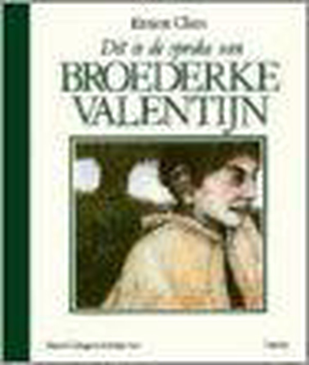Dit is de sproke van broederke Valentijn / Jaarboek van het Ernest Claesgenootschap / 1988