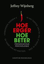 Jeffrey Wijnberg Hoe Erger, Hoe Beter / Scriptum Psychologie