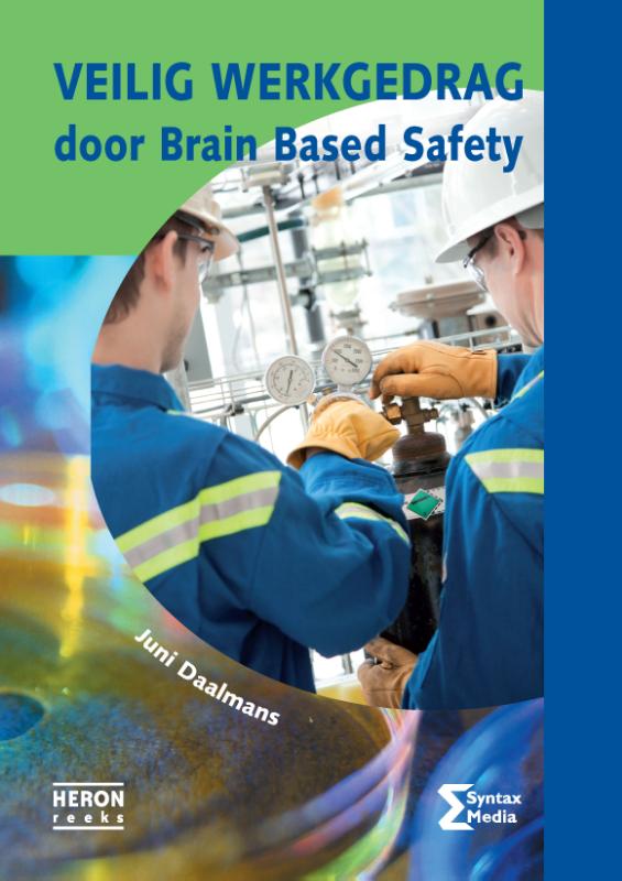 Veilig werkgedrag door brain based safety / Heron-reeks