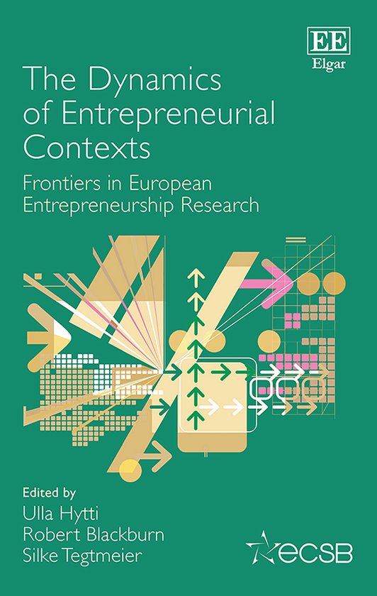 The Dynamics of Entrepreneurial Contexts – Frontiers in European Entrepreneurship Research