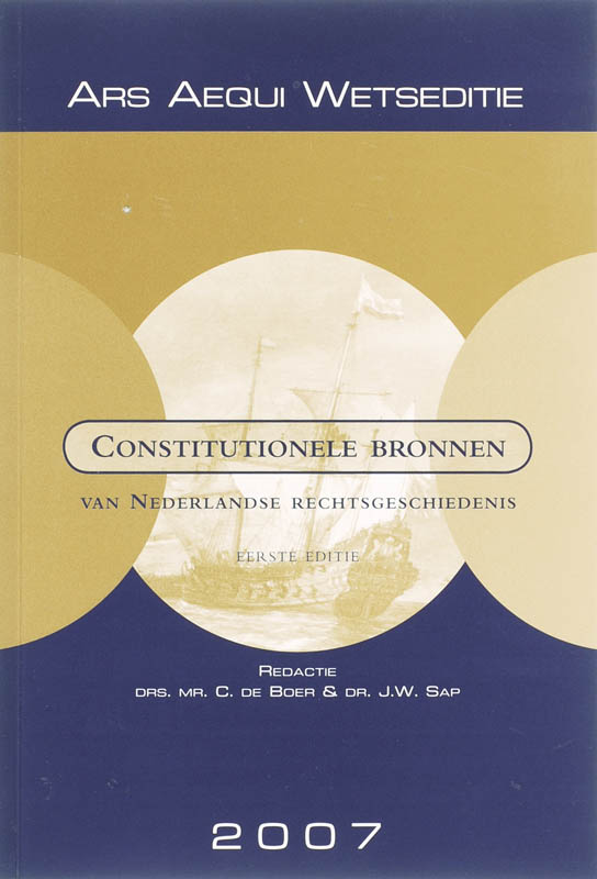 Ars Aequi Wetseditie  -   Constitutionele bronnen van Nederlandse rechtsgeschiedenis