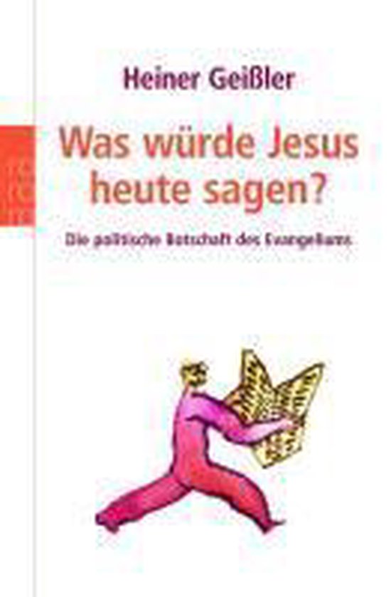 Heiner Geißler Was Würde Jesus Heute Sagen?