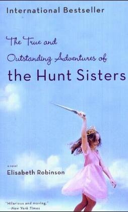 The True And Outstanding Adventures Of The Hunt Sisters