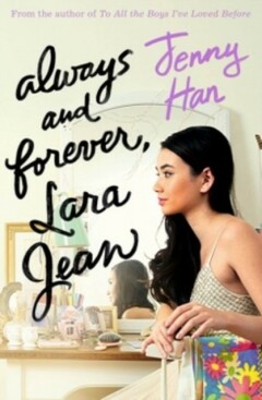 Jenny Han Always And Forever, Lara Jean / To All The Boys I've Loved Before / 3