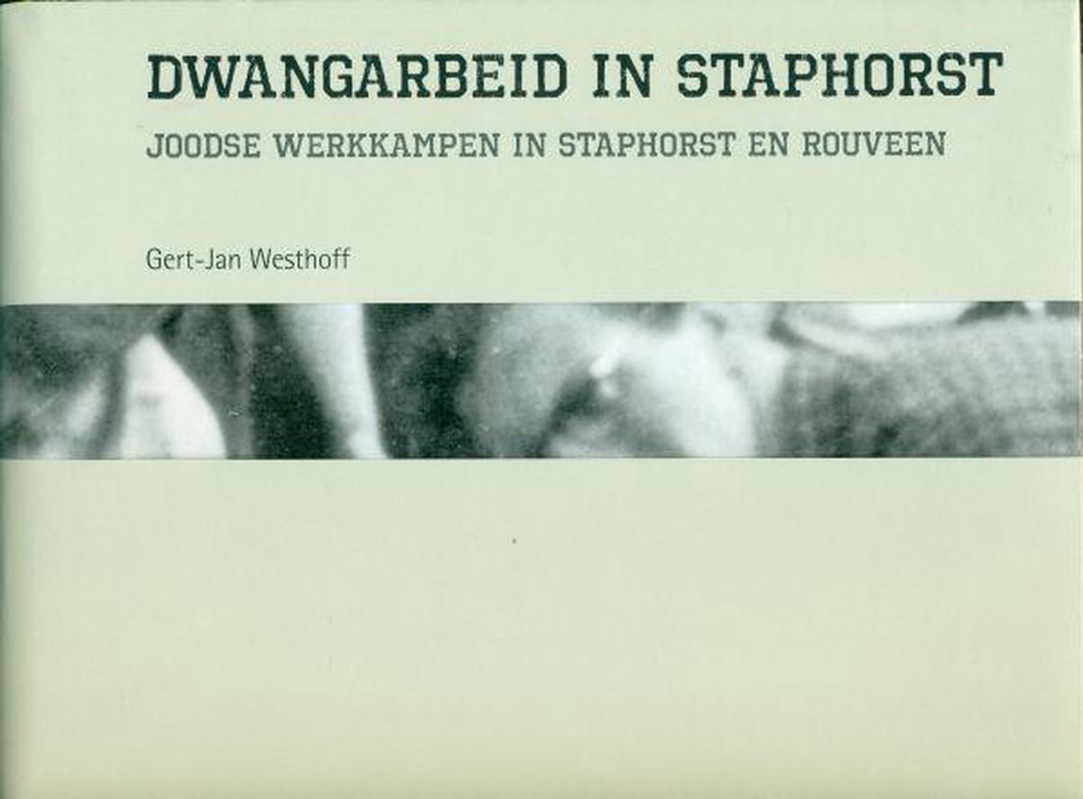 Dwangarbeid in Staphorst / Publicaties van de IJsselacademie / 228