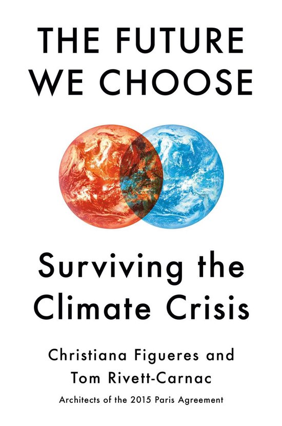 The Future We Choose Surviving the Climate Crisis