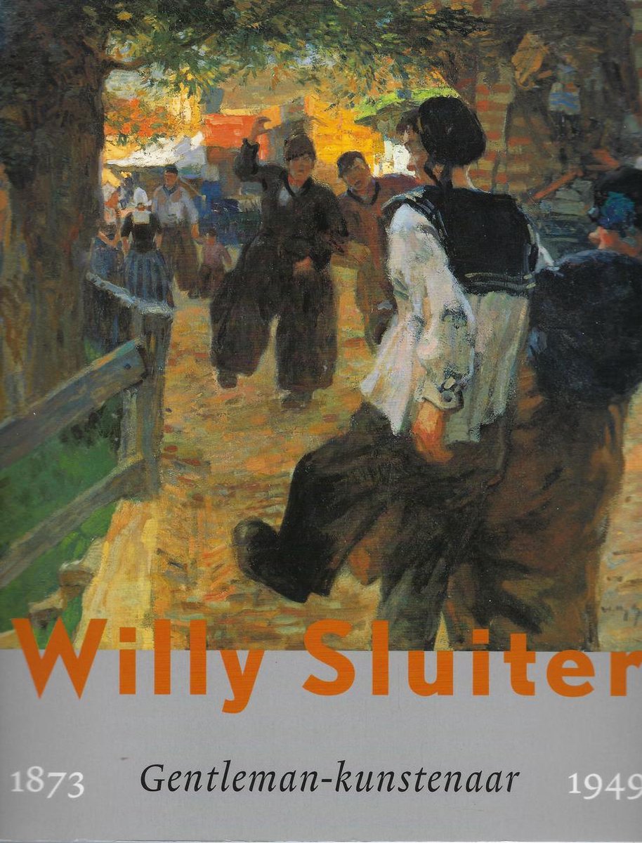 Willy sluiter. 1873-1949. gentleman-kunstenaar [out of print]