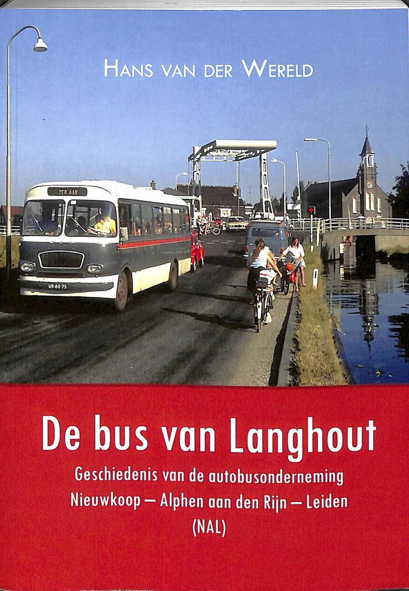 De bus van Langhout. Geschiedenis van de autobusonderneming. Nieuwkoop - Alphen aan den Rijn - Leiden. (NAL)