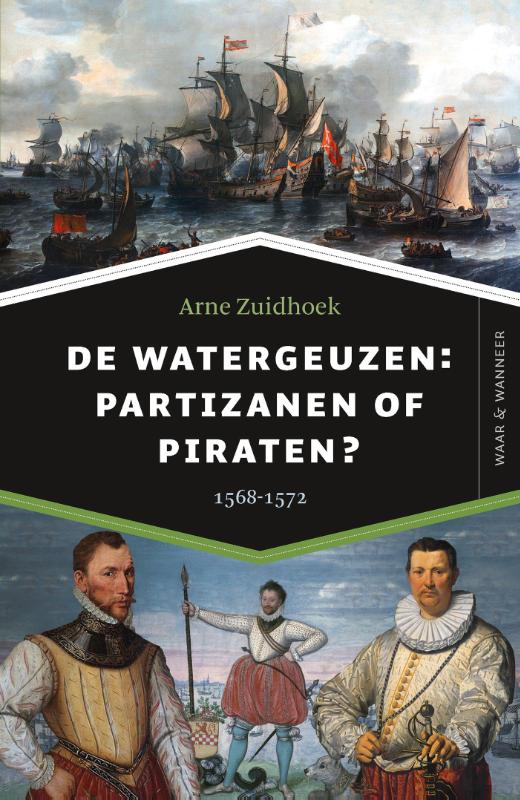 De watergeuzen: partizanen of piraten? / Waar & Wanneer