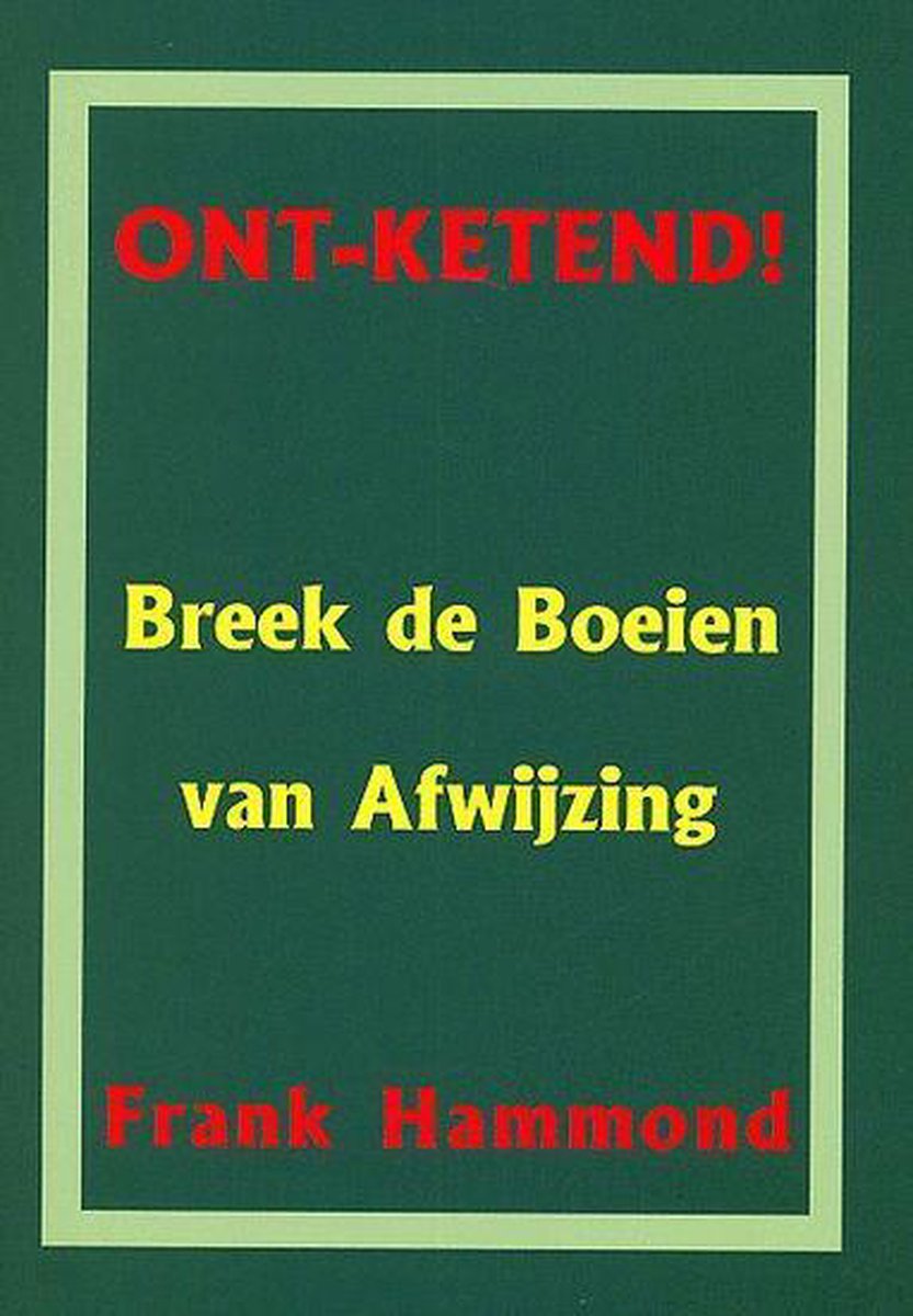 ONT-KETEND! - BREEK DE BOEIEN VAN AFWIJZING