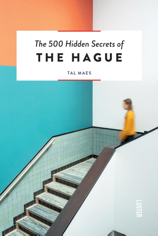 The 500 Hidden Secrets of The Hague / The 500 Hidden Secrets