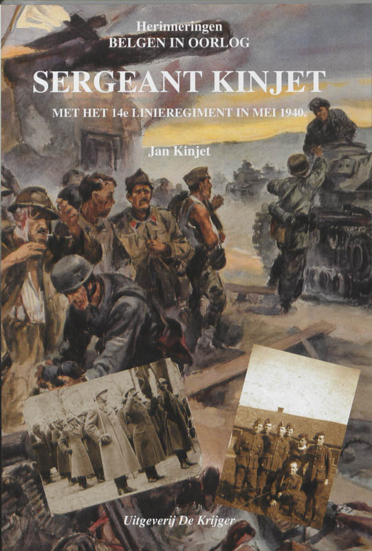 J. Kinjet Sergeant Kinjet / Herinneringen Belgen In Oorlog