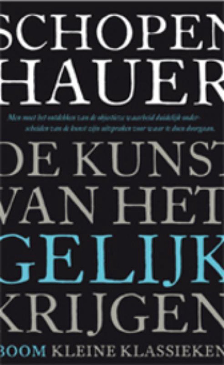 Arthur Schopenhauer De Kunst Van Het Gelijk Krijgen / Kleine Klassieken