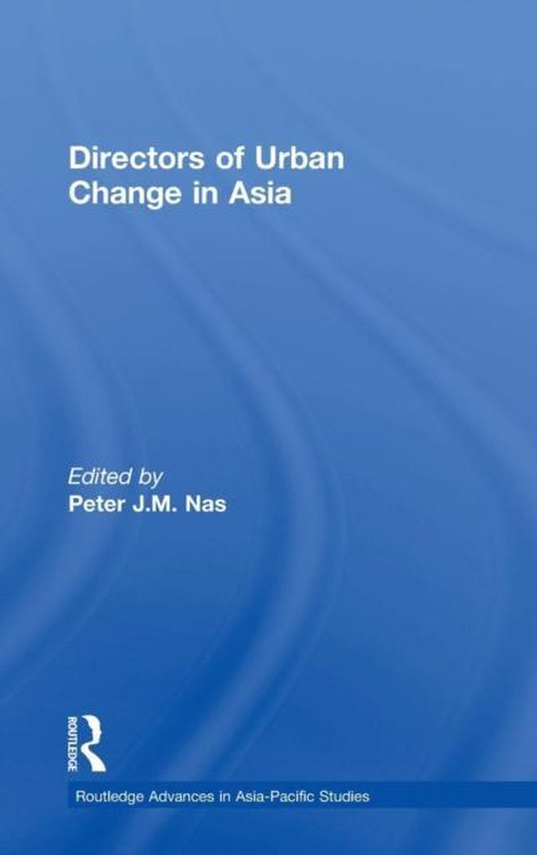 Routledge Advances in Asia-Pacific Studies- Directors of Urban Change in Asia