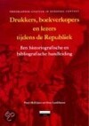 Drukkers, boekverkopers en lezers in de Republiek / Nederlandse cultuur in Europese context IJkpunt 1650 / 1
